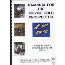 A Manual For The Novice Gold Prospector
